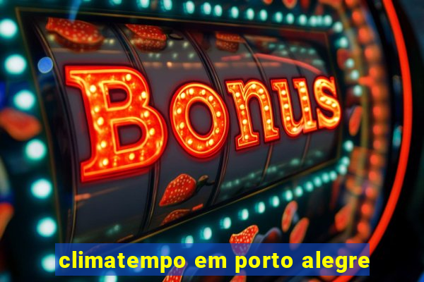 climatempo em porto alegre